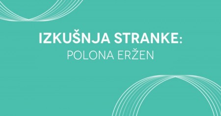 Izkušnja stranke: Polona Eržen