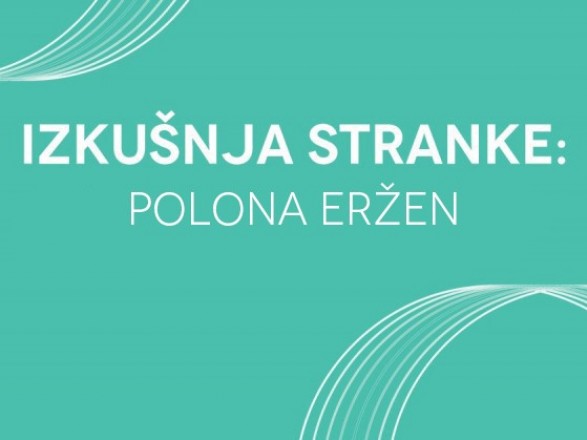 Izkušnja stranke: Polona Eržen